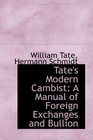 Tate's Modern Cambist A Manual of Foreign Exchanges and Bullion