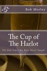 The Cup of The Harlot The End Times We Were Never Taught
