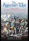 The Agincourt War A Military History of the Hundred Years War from 1369 to 1453