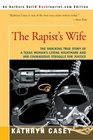 The Rapist's Wife : The Shocking True Story of a Texas Woman's Living Nightmare and Her Courageous Struggle for Justice