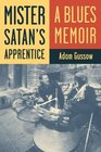 Mister Satan's Apprentice A Blues Memoir