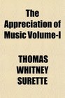 The Appreciation of Music VolumeI
