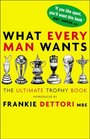What Every Man Wants The Ultimate Trophy Book