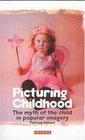 Picturing Childhood The Myth of the Child in Popular Imagery
