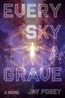 Every Sky a Grave (1) (The Ascendance Series)
