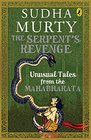 The Serpent's Revenge Unusual Tales from the Mahabharata