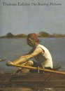 Thomas Eakins  The Rowing Pictures