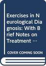 Exercises in Neurological Diagnosis With Brief Notes on Treatment  Multiple Choice Questions and Answers