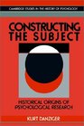 Constructing the Subject  Historical Origins of Psychological Research