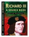 Richard III A Source Book