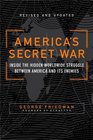 America's Secret War  Inside the Hidden Worldwide Struggle Between the United States and Its Enemies