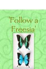 'Follow a Freesia'