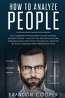 How to Analyze People: The Complete Psychologist?s Guide to Speed Reading People ? Analyze and Influence Anyone through Human Behavior Psychology, ... ,conversation skills,small talk)