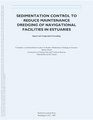 Sedimentation Control to Reduce Maintenance Dredging of Navigational Facilities in Estuaries Report and Symposium Proceedings