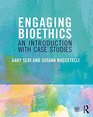 Engaging Bioethics An Introduction With Case Studies