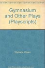 Gymnasium and Other Plays