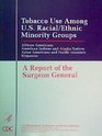 Tobacco Use Among U S Racial Ethnic Minority Groups African Americans American Indians  Alaska Natives Asian Americans  Pacific Islanders Hispanics