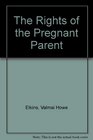 The Rights of the Pregnant Parent