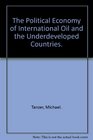 The Political Economy of International Oil and the Underdeveloped Countries