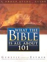 What the Bible Is All About 101 Old Testament Genesis  Esther