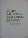 Try giving yourself away: A tonic for these troubled times