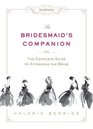 Town  Country The Bridesmaid's Companion The Complete Guide to Attending the Bride