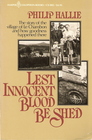 Lest Innocent Blood Be Shed The Story of the Village of Le Chambon and How Goodness Happened There