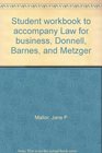 Student workbook to accompany Law for business Donnell Barnes and Metzger
