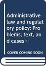 Administrative law and regulatory policy Problems text and cases