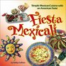 Fiesta Mexicali Simple Mexican Cuisine With an American Twist