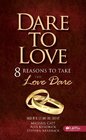 Dare To Love 8 Reasons to Take the Love Dare Based on the Love Dare Bible Study by Kendrick Kendrick  Catt