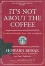 It's Not about the Coffee Leadership Principles from a Life at Starbucks