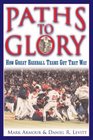 Paths to Glory How Great Baseball Teams Got That Way