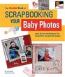 The KODAK Book of Scrapbooking Your Baby Photos Easy  Fun Techniques for Beautiful Scrapbook Pages