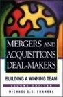 Mergers and Acquisitions Deal-Makers: Building a Winning Team