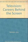 TV Careers Behind the Screen