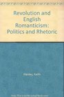 Revolution and English Romanticism Politics and Rhetoric