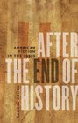 After the End of History American Fiction in the 1990s