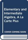 Elementary and Intermediate Algebra A La Carte Plus