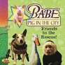 Babe Pig in the City Friends to the Rescue