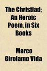 The Christiad An Heroic Poem in Six Books