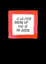 If We Ever Break Up This Is My Book
