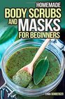 Homemade Body Scrubs and Masks for Beginners Ultimate Guide to Making Your Own Homemade Scrubs