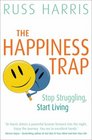 The Happiness Trap Stop Struggling Start Living