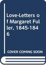 LoveLetters of Margaret Fuller 18451846