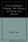 The Candlelight Reader Ten Stories of Horror and Humor