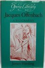 Jacques Offenbach A Biography