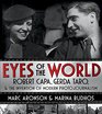 Eyes of the World Robert Capa Gerda Taro and the Invention of Modern Photojournalism