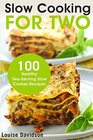 Slow Cooking for Two 100 Healthy TwoServing Slow Cooker Recipes