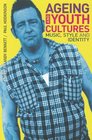Ageing and Youth Cultures: Music, Style and Identity